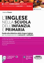 Inglese nella scuola dell'infanzia e primaria. Guida alla didattica della lingua inglese per la preparazione alle prove scritte e orali dei concorsi a cattedra. Con audio practice per perfezionare la pronuncia