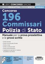 Concorso 196 Commissari Polizia di Stato. Manuale per la prova preselettiva e le prove scritte. Con espansione online. Con software di simulazione