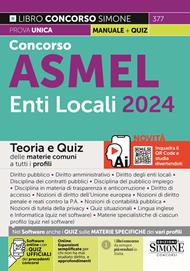 Concorso ASMEL Enti Locali 2024. Teoria e quiz delle materie comuni a tutti i profili. Con espansione online. Con software di simulazione