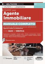 Esame per agente immobiliare. Manuale completo per l'esame di abilitazione all'esercizio dell'attività di Agente di affari in mediazione. Con quiz di verifica. Con espansione online