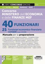 Concorso Ministero dell'economia e delle finanze MEF. 40 funzionari. 25 Funzionari economico-finanziario contabili (cod. ECON). Manuale per la preparazione. Con espansione online. Con software di simulazione