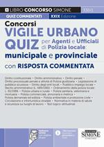 Concorsi Vigile Urbano Quiz per Agenti e Ufficiali di Polizia Locale, Municipale e Provinciale - Con risposta commentata