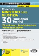 Concorso Ministero della Giustizia. 30 funzionari tecnici. Dipartimento Amministrazione Penitenziaria (DAP). Manuale per la preparazione. Con espansione online. Con software di simulazione