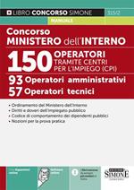 Concorso Ministero dell'Interno. 150 operatori tramite centri per l'impiego (CPI). 93 operatori amministrativi. 57 operatori tecnici. Con espansione online. Con software di simulazione