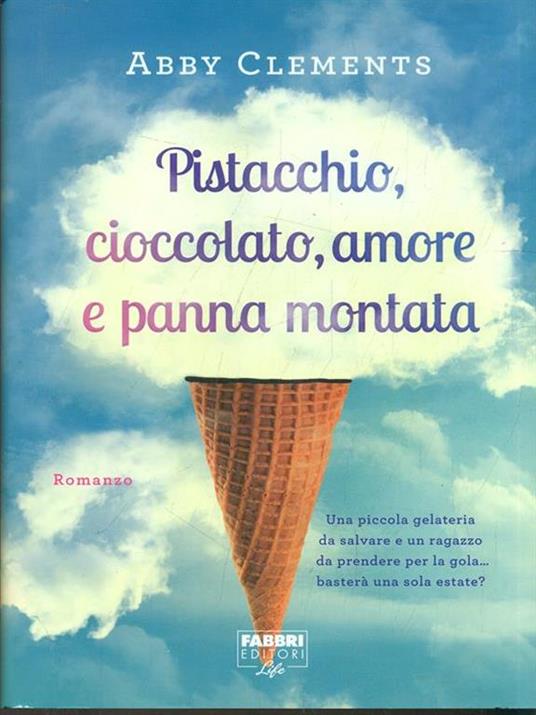 Pistacchio, cioccolato, amore e panna montata - Abby Clements - 4