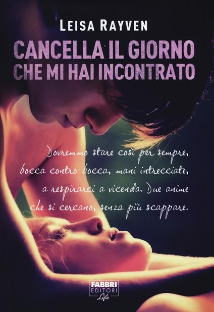 Cancella il giorno che mi hai incontrato - Leisa Rayven - copertina