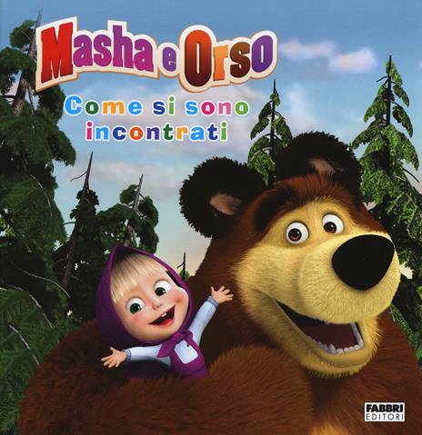 Come si sono incontrati. Masha e Orso. Ediz. illustrata - copertina