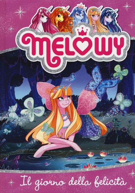 Il giorno della felicità. Melowy. Ediz. illustrata. Vol. 5 - Danielle Star - copertina