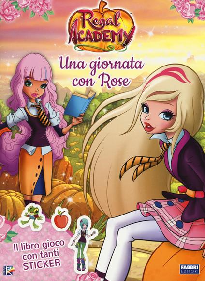 Una giornata con Rose. Regal Academy. Con adesivi. Ediz. a colori - copertina