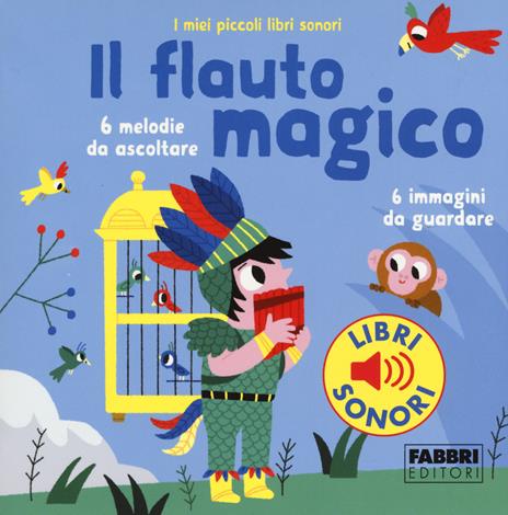 Il flauto magico. I miei piccoli libri sonori. Ediz. a colori - Paule Du Bouchet - copertina