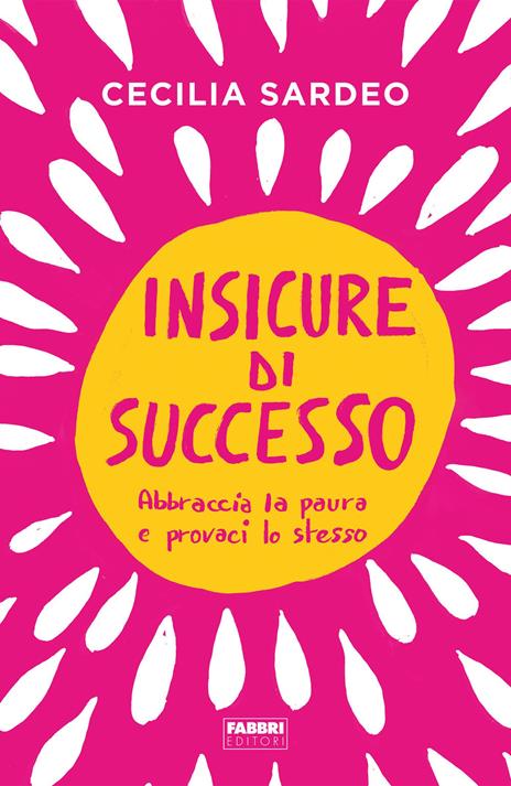 Insicure di successo. Abbraccia la paura e provaci lo stesso - Cecilia Sardeo - copertina