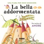 La bella addormentata. Una fiaba per ogni emozione. Vol. 8