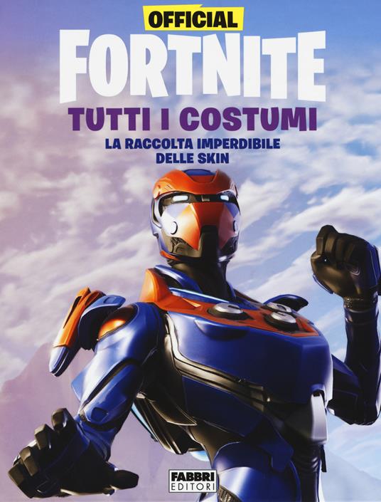 Official Fortnite. Tutti i costumi - Libro - Fabbri - | laFeltrinelli