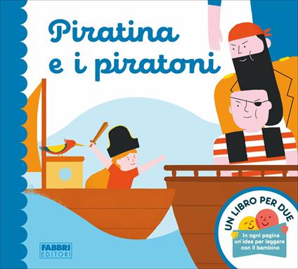 Piratina e i piratoni. Un libro per due. Ediz. a colori - Augusto Macchetto - copertina