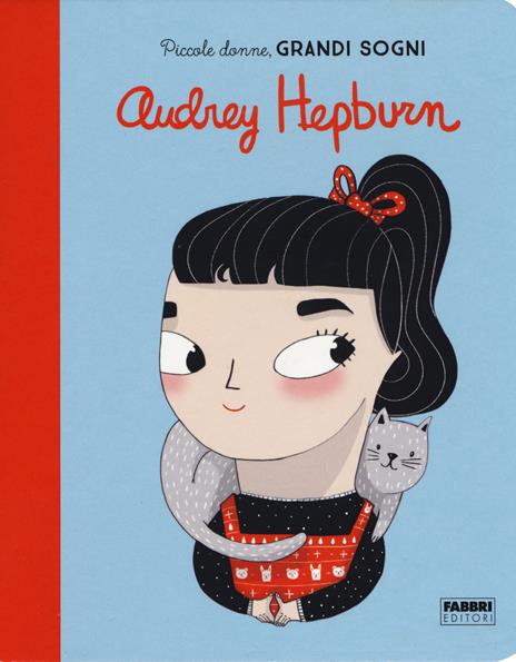 Audrey Hepburn. Piccole donne, grandi sogni. Ediz. a colori - Maria Isabel Sánchez Vegara - copertina