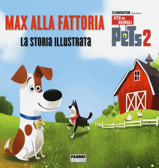 Pets 2. Max alla fattoria. La storia illustrata. Ediz. a colori - copertina