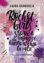 Rocket girls. Storie di ragazze che hanno alzato la voce!