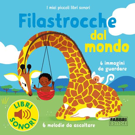 Filastrocche dal mondo. I miei piccoli libri sonori. Ediz. a colori -  Marion Billet - Libro - Fabbri - I miei piccoli libri sonori