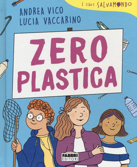 Zero plastica. I libri Salvamondo - Andrea Vico,Lucia Vaccarino - copertina