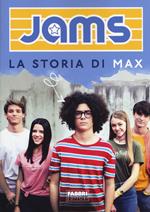 La storia di Max. Jams