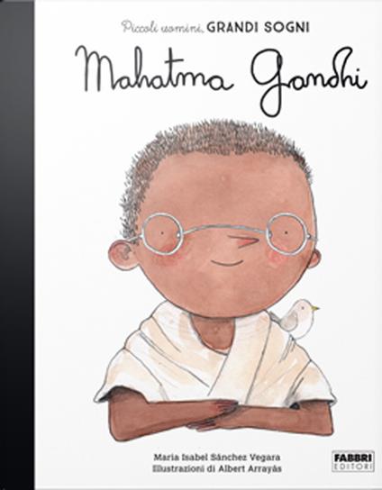 Mahatma Gandhi. Piccoli uomini, grandi sogni - Maria Isabel Sánchez Vegara - copertina