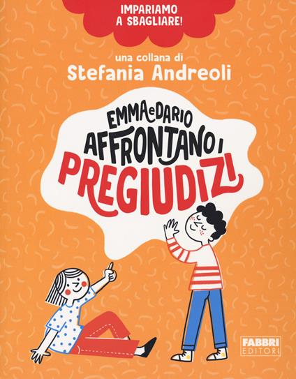 Emma e Dario affrontano i pregiudizi. Impariamo a sbagliare! - Stefania Andreoli - copertina