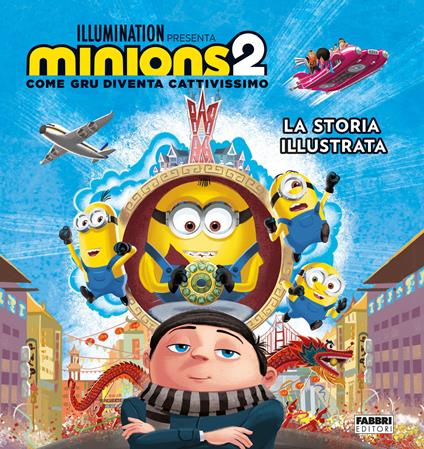 Minions 2. Come Gru diventa cattivissimo. La storia illustrata. Ediz. a colori - copertina