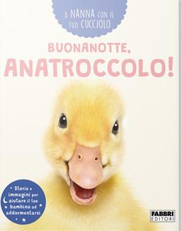 Buonanotte, anatroccolo! A nanna con il tuo cucciolo. Ediz. a colori - copertina