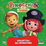 Giocattoli all'avventura. Pinocchio and Friends. Ediz. a colori