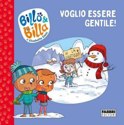 Voglio essere gentile! Billo e Billa. Ediz. a colori - Elisabetta Dami - copertina