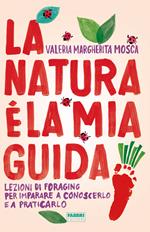 La natura è la mia guida. Lezioni di foraging per imparare a conoscerlo e a praticarlo