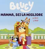 Mamma, sei la migliore. Bluey. Ediz. a colori