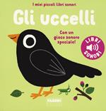 Gli uccelli. I miei piccoli libri sonori