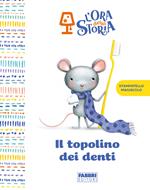 Il topolino dei denti. L'ora della storia. Ediz. a colori