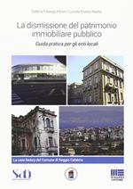 La dismissione del patrimonio immobiliare pubblico. Guida pratica per gli enti locali