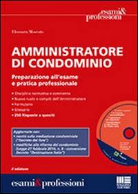 Amministratore di condominio. Preparazione all'esame e pratica professionale. Con CD-ROM - Eleonora Moscato - copertina