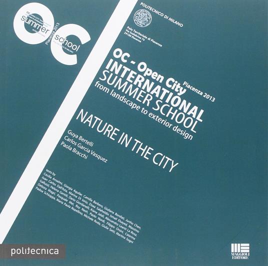 Nature in the city. OC. Open City. International Summer School from landscape to exterior design - Guya Bertelli,Paola Bracchi,Carlos Garcia Vasquez - copertina