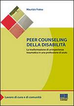 Peer counseling della disabilità. La trasformazione di un'esperienza traumatica in una professione di aiuto