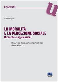 La moralità e la percezione sociale - Stefano Pagliaro - copertina