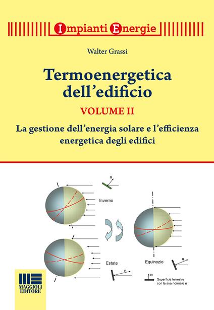 Termoenergetica dell'edificio. Vol. 2: La gestione dell'energia solare e l'efficienza energetica degli edifici. - Walter Grassi - copertina