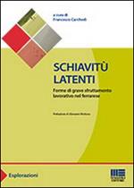 Schiavitù latenti. Forme di grave sfruttamento lavorativo nel ferrarese