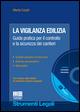 La vigilanza edilizia. Guida pratica per il controllo e la sicurezza dei cantieri. Con CD-ROM - Alberto Cuoghi - copertina