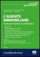 L' agente immobiliare. Guida per l'esame e la professione