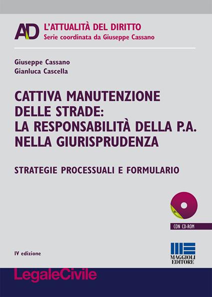 Cattiva manutenzione delle strade. La responsabilità della p.a. nella giurisprudenza. Con CD-ROM - Giuseppe Cassano,Gianluca Cascella - copertina