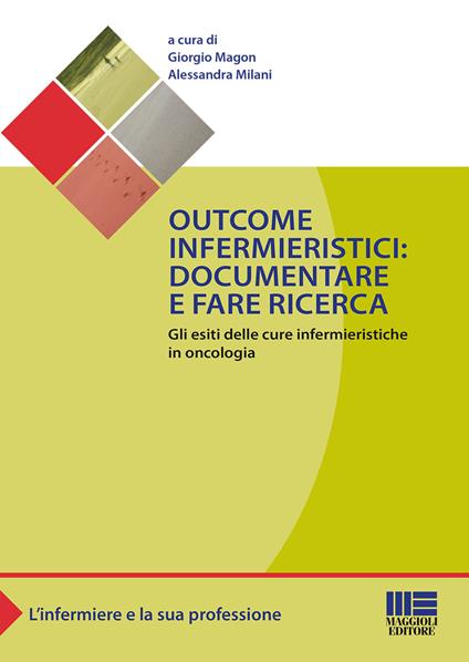 Outcome infermieristici. Documentare e fare ricerca. Gli esiti delle cure infermieristiche in oncologia - copertina