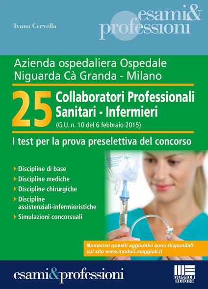 Azienda ospedaliera Ospedale Ca' Granda, Milano. 25 collaboratori professionali sanitari-infermieri. I test per la prova preselettiva del concorso - Ivano Cervella - copertina