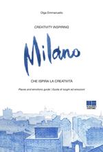 Milano. Creativity inspiring-Che ispira la creatività. Ediz. bilingue