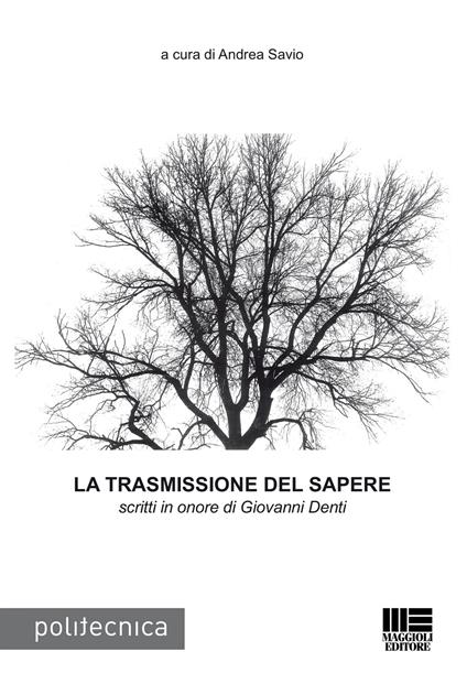 La trasmissione del sapere. Scritti in onore di Giovanni Denti - copertina