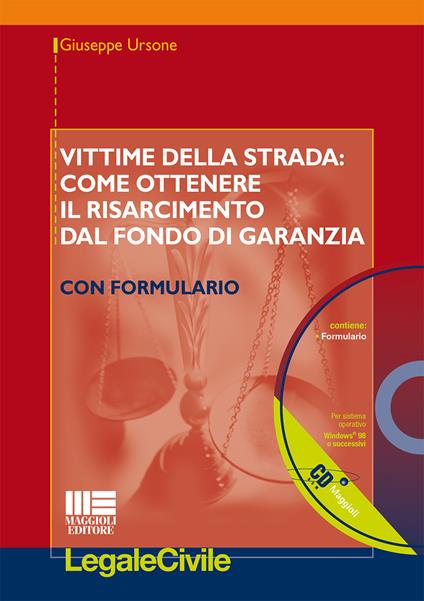 Vittime della strada: come ottenere il risarcimento dal fondo di garanzia. Con formulario. Con CD-ROM - Giuseppe Ursone - copertina