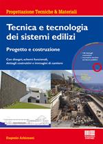 Tecnica e tecnologia dei sistemi edilizi. Progetto e costruzione. Con disegni, schemi funzionali, dettagli costruttivi e immagini di cantiere. Con CD-ROM